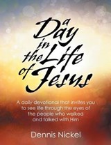 A Day in the Life of Jesus - Dennis Nickel - 9781479603237