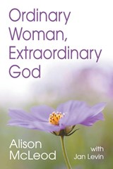 Ordinary Woman, Extraordinary God - Alison McLeod - 9781479609802