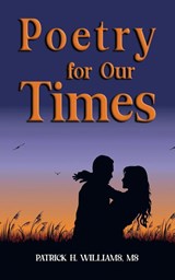 Poetry for Our Times - Patrick H. Williams - 9781479614875
