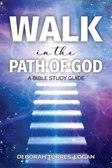 Walk in the Path of God - Deborah Torres-Logan - 9781479619047