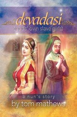 Devadasi, ''a Nun's Story'' - Tom Mathews - 9781479708352