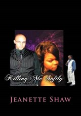 Killing Me Softly - Jeanette Shaw - 9781479720149