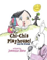 Chi-Chi's Playhouse! - Jeanette Shaw - 9781479734351