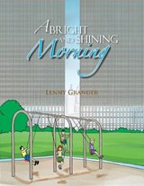 A Bright and Shining Morning - Lenny Granger - 9781479768189