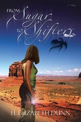 From Sugar to Shifters - H Elizabeth Dunn - 9781479799848