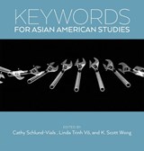 Keywords for Asian American Studies - Cathy J. Schlund-Vials ; K. Scott Wong ; Linda Trinh Vo - 9781479803286