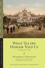 What ?Isa ibn Hisham Told Us - Mu?ammad al-Muwayli?i ; Roger Allen ; Maria Golia - 9781479820993