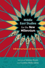 Middle East Studies for the New Millennium - Seteney Shami ; Cynthia Miller-Idriss - 9781479827787