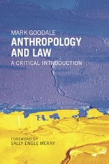 Anthropology and Law - Mark Goodale ; Sally Engle Merry - 9781479836857