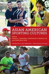 Asian American Sporting Cultures - Stanley I Thangaraj ; Constancio Arnaldo ; Christina B Chin ; J. Jack Halberstam - 9781479840816