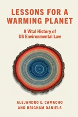 Lessons for a Warming Planet - Alejandro E. Camacho ; Brigham Daniels - 9781479846993