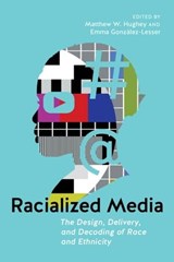Racialized Media - Emma González-Lesser ; Matthew W. Hughey - 9781479859924