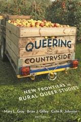 Queering the Countryside - Mary L. Gray ; Colin R. Johnson ; Brian J. Gilley - 9781479880584