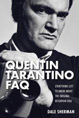 Quentin Tarantino FAQ - Dale Sherman - 9781480355880