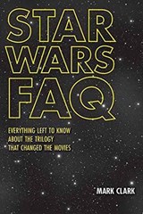 Star Wars FAQ - Mark Clark - 9781480360181