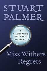 Miss Withers Regrets - Stuart Palmer - 9781480418882