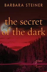 The Secret of the Dark - Barbara Steiner - 9781480438873