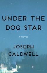 Under the Dog Star - Joseph Caldwell - 9781480444027