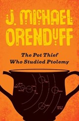 The Pot Thief Who Studied Ptolemy - ORENDUFF,  J. Michael - 9781480458796