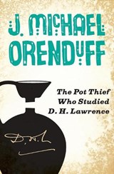 The Pot Thief Who Studied D. H. Lawrence - ORENDUFF,  J. Michael - 9781480458826