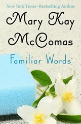 Familiar Words - Mary Kay McComas - 9781480484313