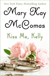 Kiss Me, Kelly - Mary Kay McComas - 9781480484320