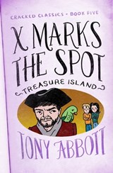 X Marks the Spot - Tony Abbott - 9781480486911