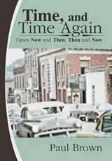 Time, and Time Again - BROWN,  Paul - 9781480812604