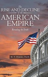 The Rise and Decline of the American Empire - DEMERI,  Ph. D. M. y. - 9781480815711