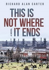 This Is Not Where It Ends - CARTER,  Richard Alan - 9781480819689