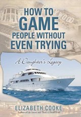 How to Game People Without Even Trying - COOKE,  Elizabeth - 9781480821040