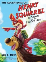 The Adventures of Henry the Squirrel - Eric S Roth - 9781480838321