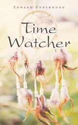Time Watcher - Edward Underwood - 9781480850026