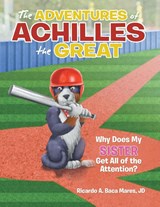 The Adventures of Achilles the Great - Ricardo a Baca Mares Jd - 9781480887435
