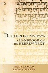 Deuteronomy 12-26 - Bill T. Arnold ; Paavo N. Tucker - 9781481300605