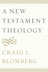 A New Testament Theology - Craig L. Blomberg - 9781481302272