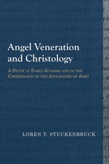 Angel Veneration and Christology - Loren T. Stuckenbruck - 9781481307987