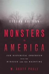 Monsters in America - W. Scott Poole - 9781481308823
