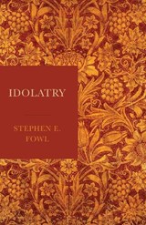 Idolatry - Stephen E. Fowl - 9781481310840