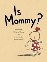 Is Mommy? - Victoria Chang - 9781481402934