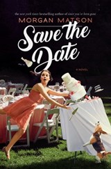 Save the Date - Morgan Matson - 9781481404594