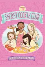 The Secret Cookie Club - Martha Freeman - 9781481410489