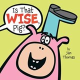Is That Wise, Pig? - Jan Thomas - 9781481415958