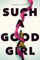 Such a Good Girl - Amanda K. Morgan - 9781481449595