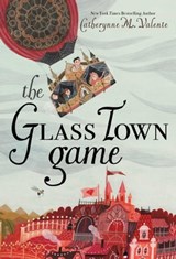 The Glass Town Game - Catherynne M. Valente - 9781481476980