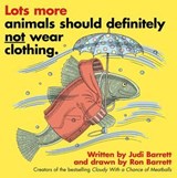Lots More Animals Should Definitely Not Wear Clothing. - Judi Barrett - 9781481488679
