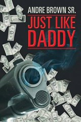 Just Like Daddy - Andre Brown Sr - 9781481742610