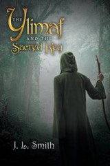 The Ylimaf and the Sacred Key - SMITH,  J. L. - 9781481778367
