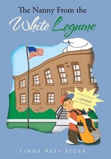 The Nanny from the White Legume - Linda Rees Seger - 9781481779388