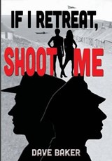 If I Retreat, Shoot Me - BAKER,  Dave - 9781482809534